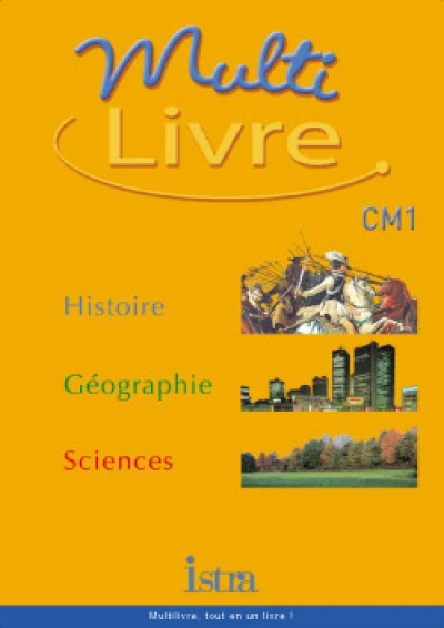 Multilivre Histoire-Géographie Sciences CM1 - Livre de l'élève - Edition 2003