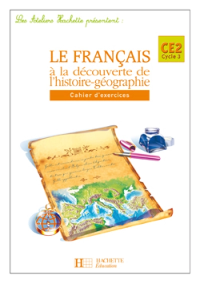 Les Ateliers Hachette Le Français à la découverte de l'histoire-géographie CE2 - Cahier  - éd 2005