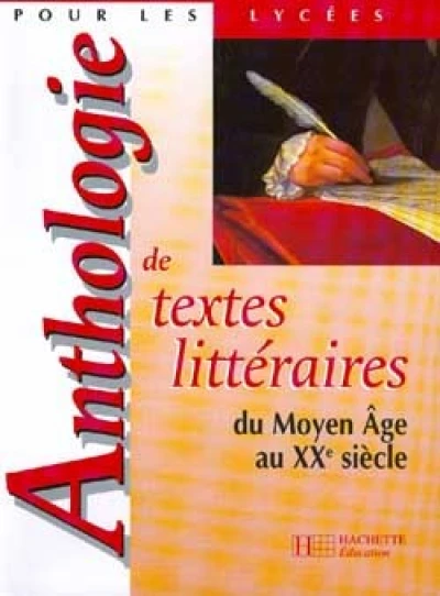 Anthologie de textes littéraires du Moyen Age au XXe siècle - Livre de l'élève - Edition 1998