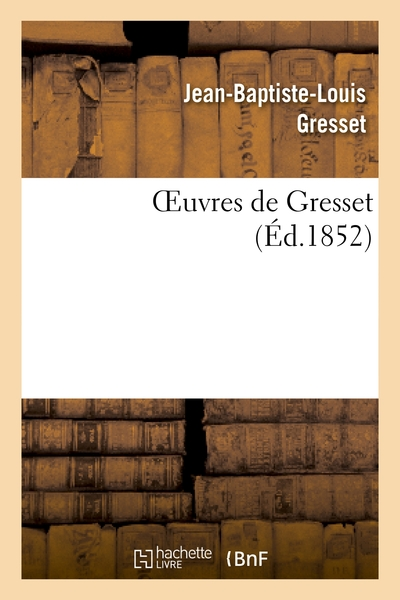 Oeuvres de Gresset (Éd.1852)