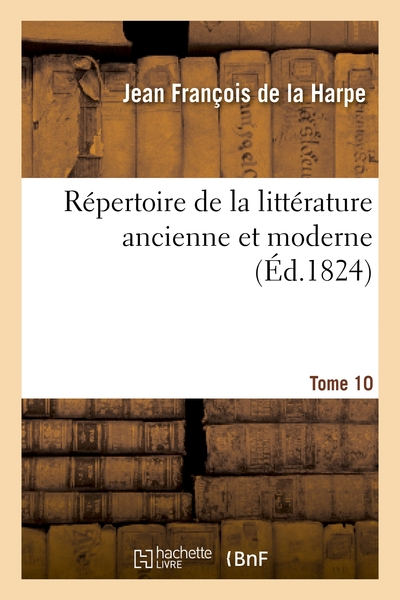 Répertoire de la littérature ancienne et moderne, tome 10