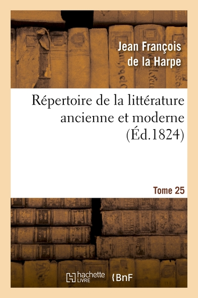 Répertoire de la littérature ancienne et moderne, tome 25