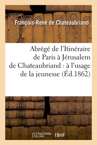 Abrégé de l'Itinéraire de Paris à Jérusalem : à l'usage de la jeunesse