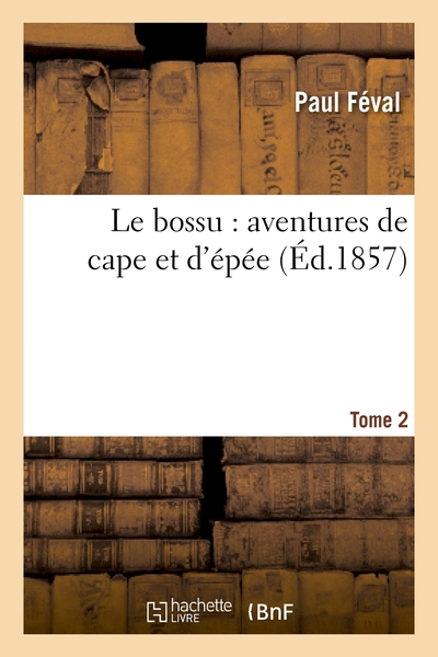 Le Bossu, Aventures de cape et d'épée 02