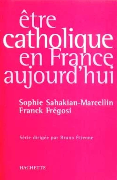 Ëtre catholique en France aujourd'hui