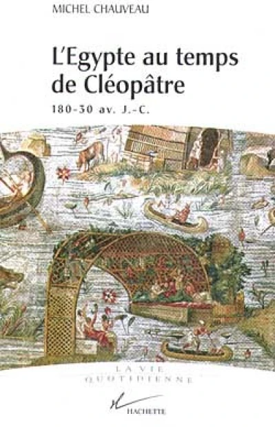 Vie quotidienne en Egypte au temps de Cléopâtre