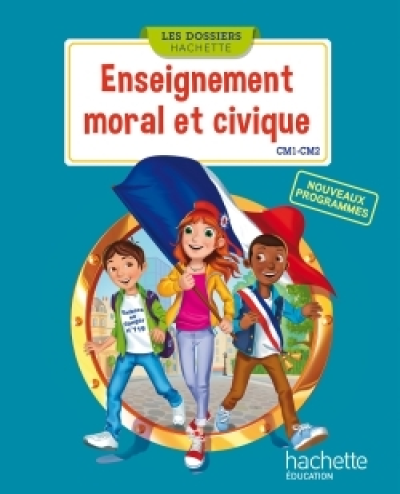 Les Dossiers Hachette Enseignement moral et civique CM1 CM2 - Livre élève - Ed. 2016