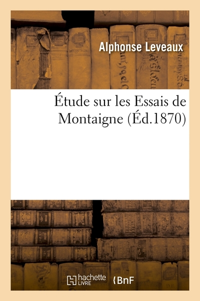 Étude sur les Essais de Montaigne (Éd.1870)