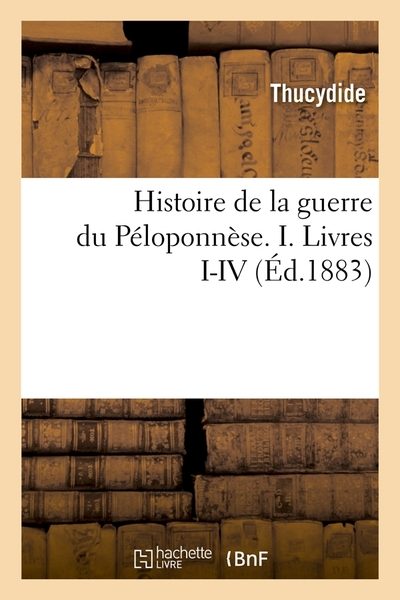 Histoire de la guerre du Péloponnèse. I. Livres I-IV