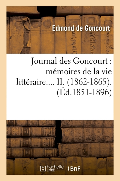 Journal des Goncourt - Mémoires de la vie littéraire