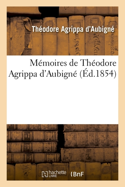 Mémoires de Théodore Agrippa d'Aubigné (Éd.1854)