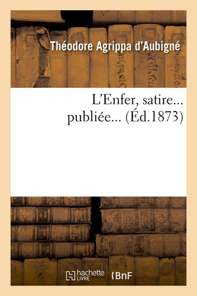 L'Enfer, satire... publie... (Éd.1873)