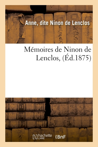 Mémoires de Ninon de Lenclos, (Éd.1875)