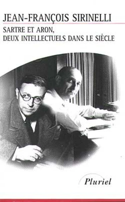 Deux intellectuels dans le siècle, Sartre et Aron