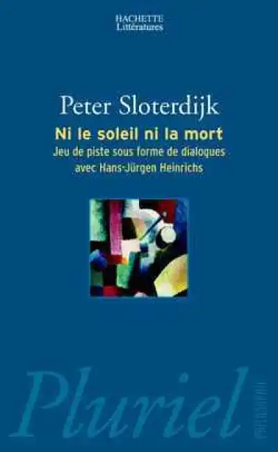 Ni le soleil, ni la mort : Jeu de piste sous forme de dialogues avec Hans-Jürgen Heinrichs