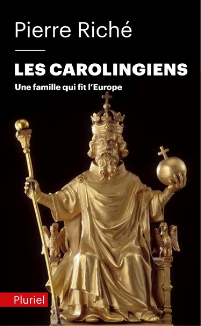 Les Carolingiens: Une famille qui fit l'Europe