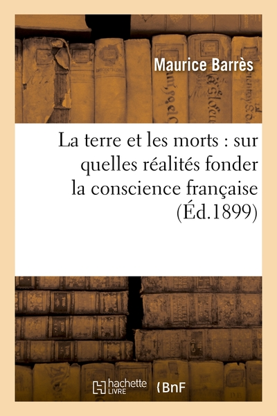 La terre et les morts : sur quelles réalités fonder la conscience française : troisième conférence