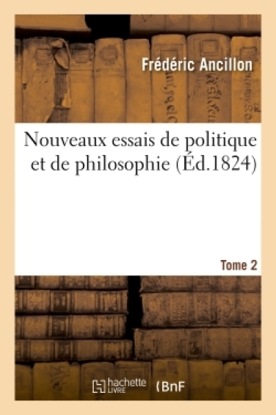 Nouveaux essais de politique et de philosophie. Tome 2