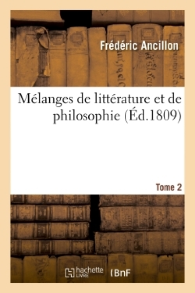 Mélanges de littérature et de philosophie. Tome 2