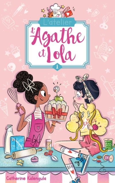 L'atelier d'Agathe et Lola, tome 1 : Soeurs de coeur