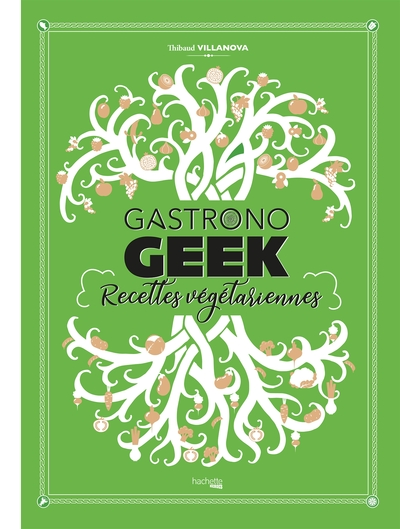 Gastronogeek : Recettes végétariennes