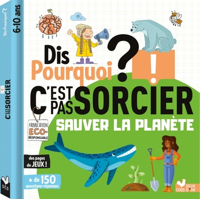 Dis pourquoi ? C'est pas sorcier : Sauver la planète