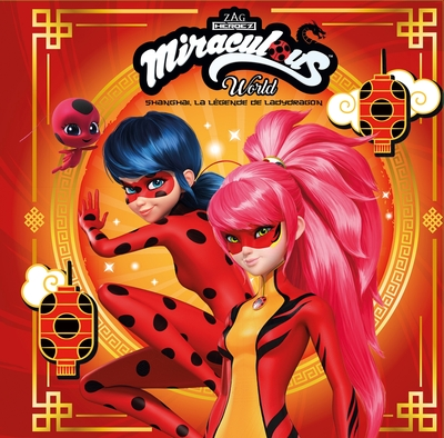 Miraculous - Shanghaï, la légende de Ladydragon