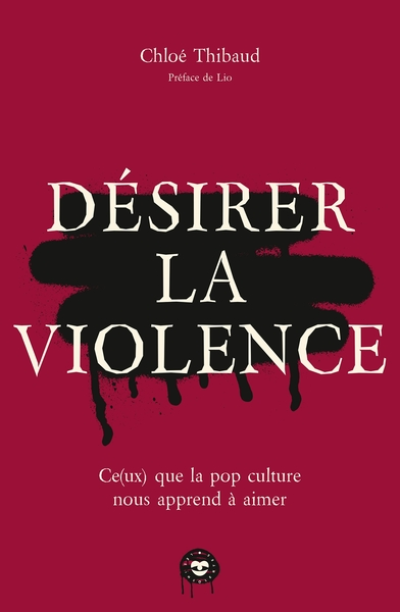 Désirer la violence: Ce que la pop culture nous apprend à aimer