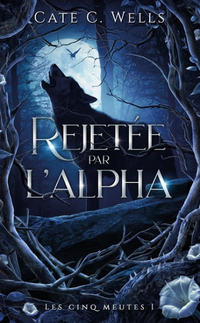 Les cinq meutes, tome 1 : Rejetée par l'alpha