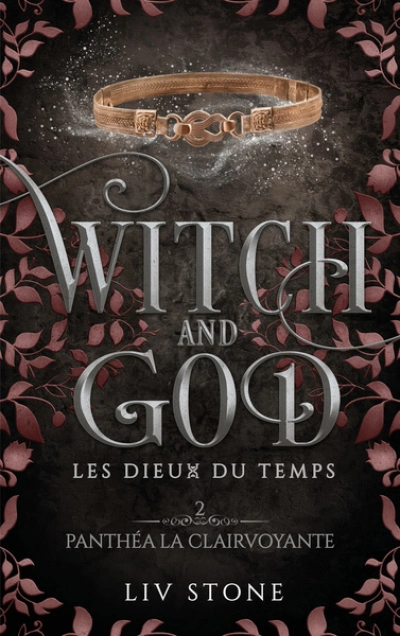 Witch and God - Les Dieux du temps, tome 2 : Panthéa la clairvoyante