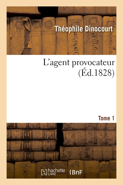 L'agent provocateur. Tome 1