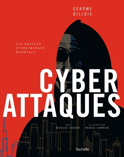 Cyberattaques : Les dessous d'une menace mondiale