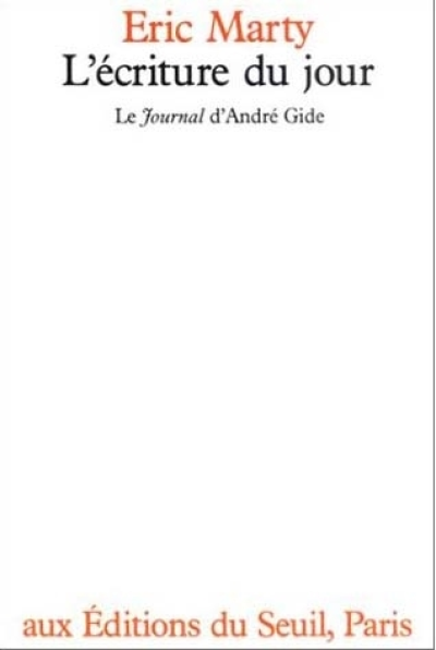 L'Ecriture du jour. Le ""Journal"" d'André Gide