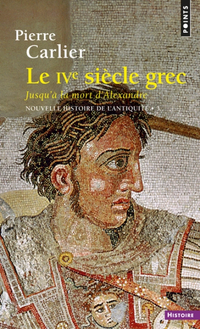 Nouvelle histoire de l'antiquité, tome 3 : Le IVe siècle grec, jusqu'à la mort d'Alexandre