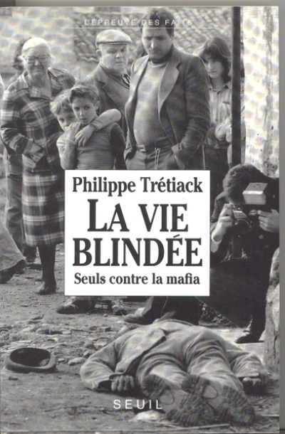 La vie blindée. Seul contre la mafia