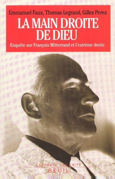 La main droite de Dieu. Enquête sur François Mitterrand et l'extrême droite