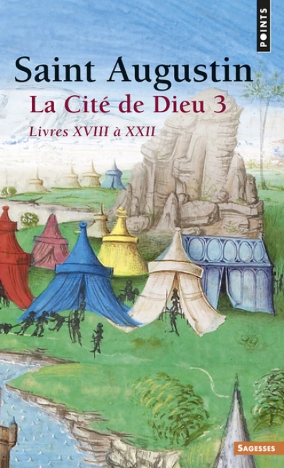 La Cité de Dieu, tome 3 : Livres XVIII à XXII