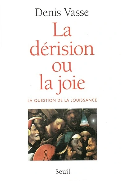 La Dérision ou la Joie ? La question de la jouissance