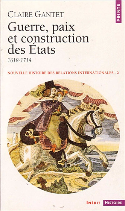 Guerre, Paix et Construction des Etats (1618-1714)