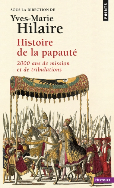 Histoire de la papauté. 2000 ans de mission et de tribulations