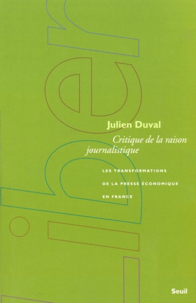 Critique de la raison journalistique. Les transformations de la presse économique en France