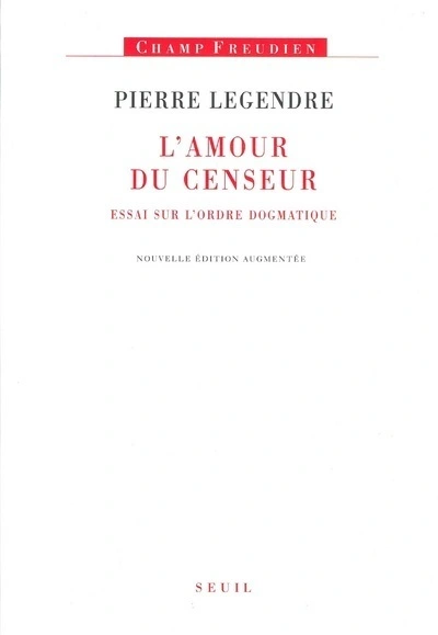 L'Amour du censeur. Essai sur l'ordre dogmatique