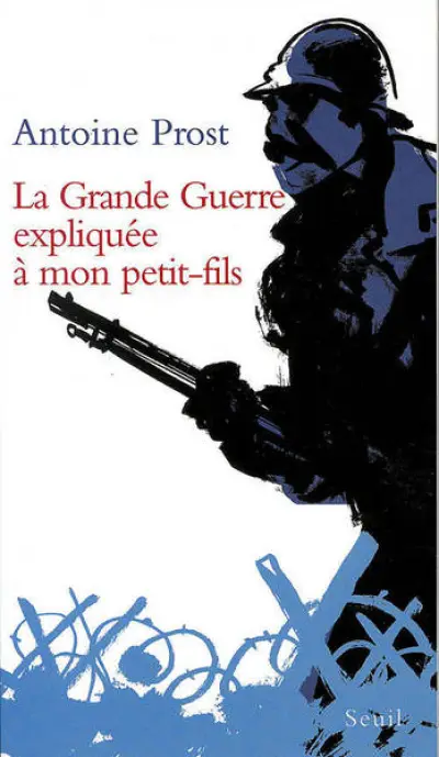 La Grande Guerre expliquée à mon petit-fils