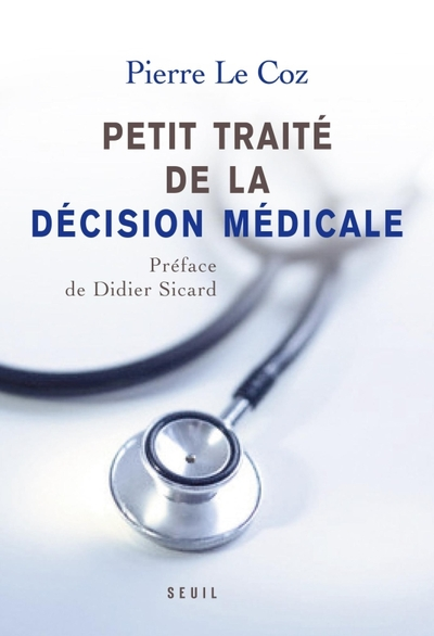 Petit traité de la décision médicale : Un nouveau cheminement au service des patients