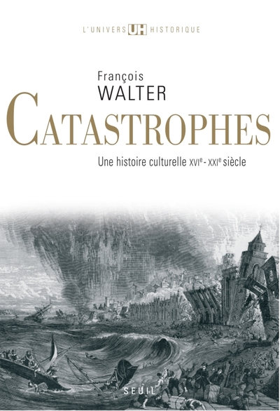 Catastrophes. Une histoire culturelle