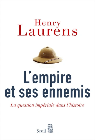 L'empire et ses ennemis. La question impériale dans l'histoire