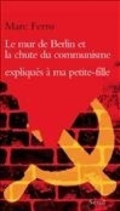 Le mur de Berlin et la chute du communisme expliqués à ma petite-fille Soazig