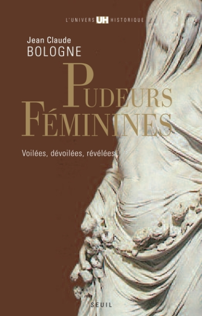 Pudeurs féminines : Voilées, dévoilées, révélées