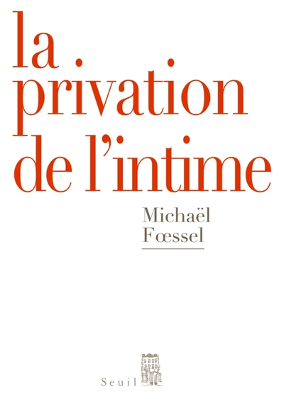 La privation de l'intime : Mises en scène politiques des sentiments