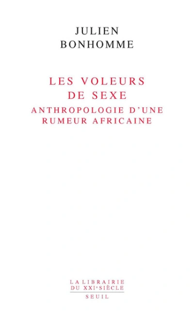 Les Voleurs de sexe. Anthropologie d'une rumeur africaine